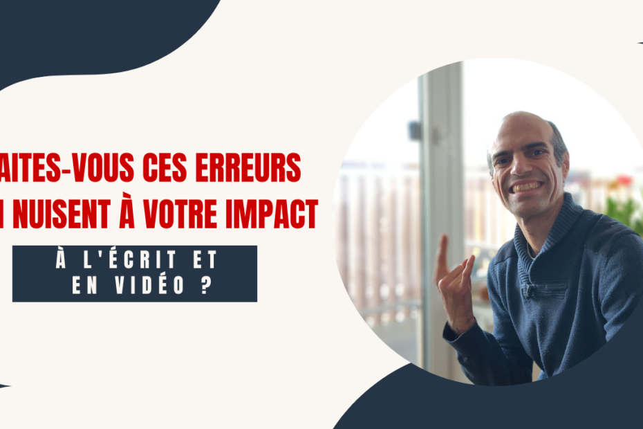 ces Erreurs qui nuisent a votre impact